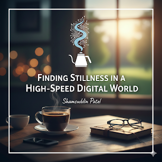 Finding Stillness in a High-Speed Digital World